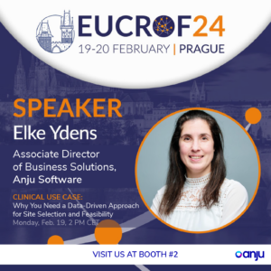 EUCROF24 Speaker presentation Elke Ydens Solutions Specialist Data Division Anju Software Clinical Use Case: Why You Need a Data-Driven Approach for Site Selection and Feasibility